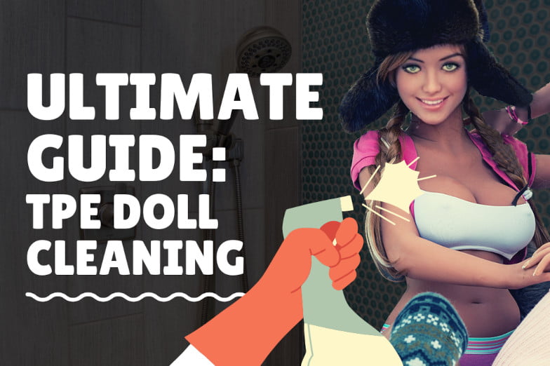 tpe sex doll ultimate care cleaning guide tenderdolls